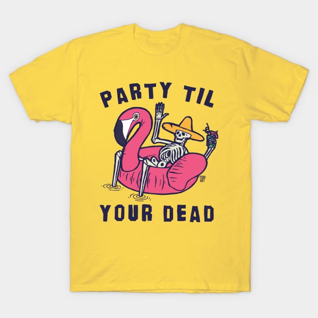 party til dead T-Shirt by toddgoldmanart